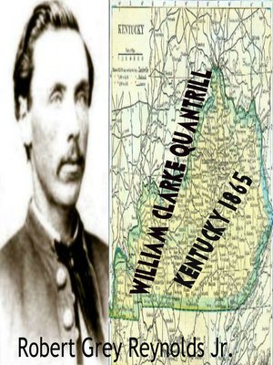 cover image of William Clarke Quantrill Kentucky 1865